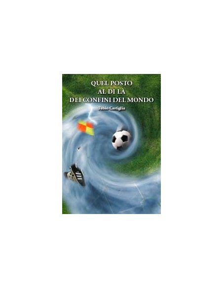 QUEL POSTO AL DI LA DEI CONFINI DEL MONDO
