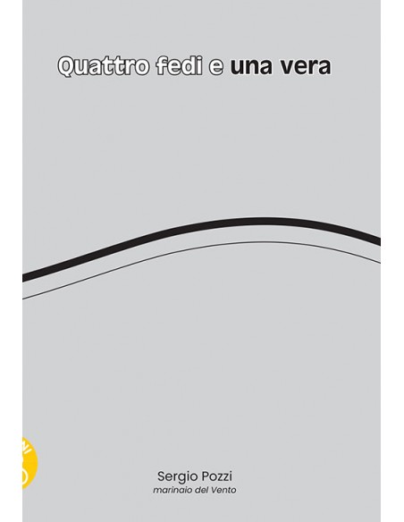 QUATTRO FEDI E UNA VERA
