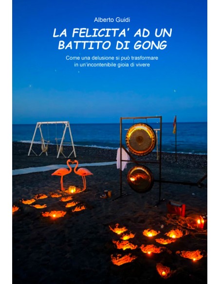 LA FELICITA' AD UN BATTITO DI GONG